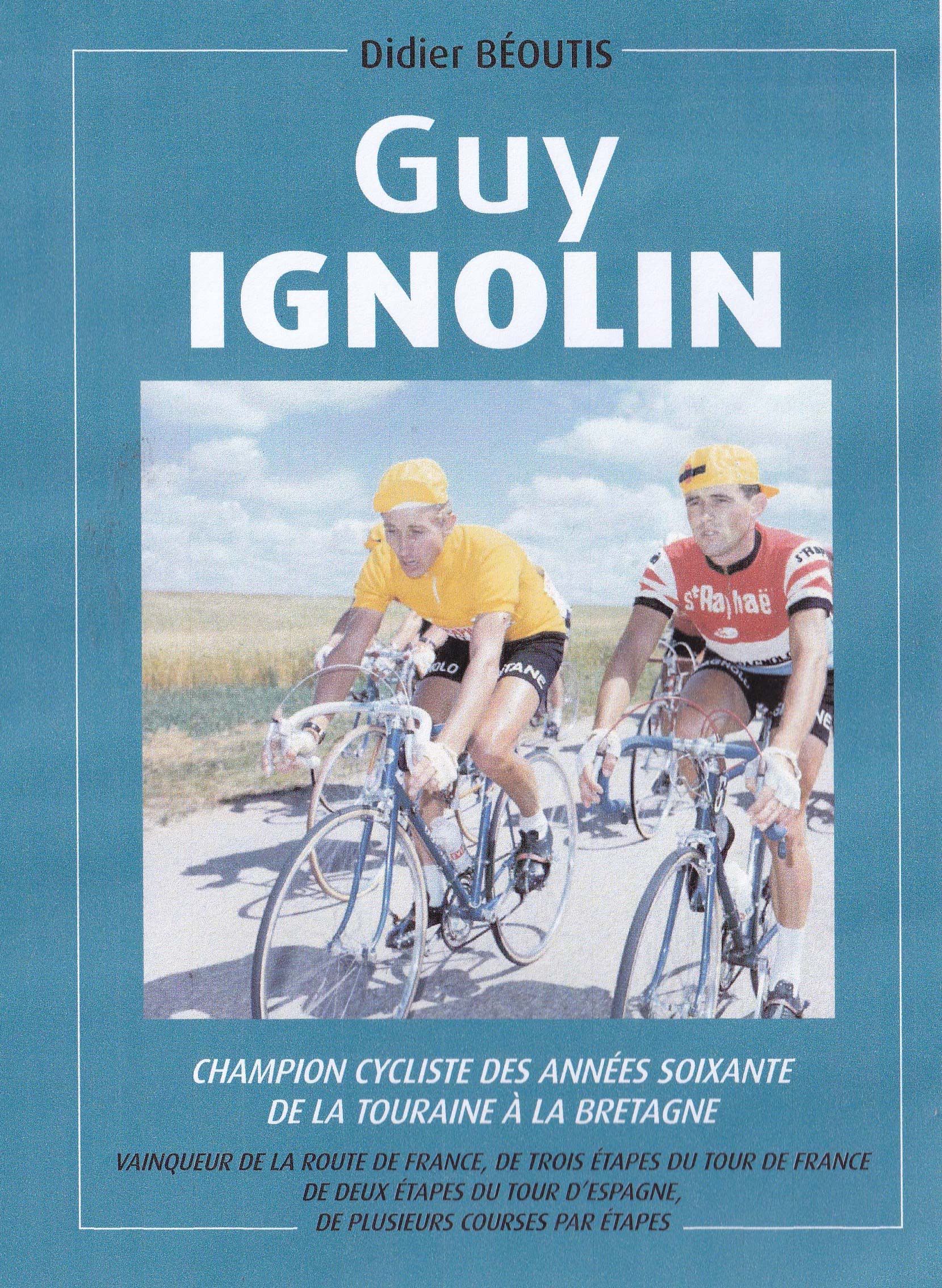 Guy Ignolin, champion cycliste des années soixante - De la Touraine à la Bretagne 