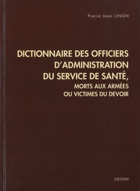 Dictionnaire des officiers d’administration du service de santé, morts aux armées ou victimes du devoir