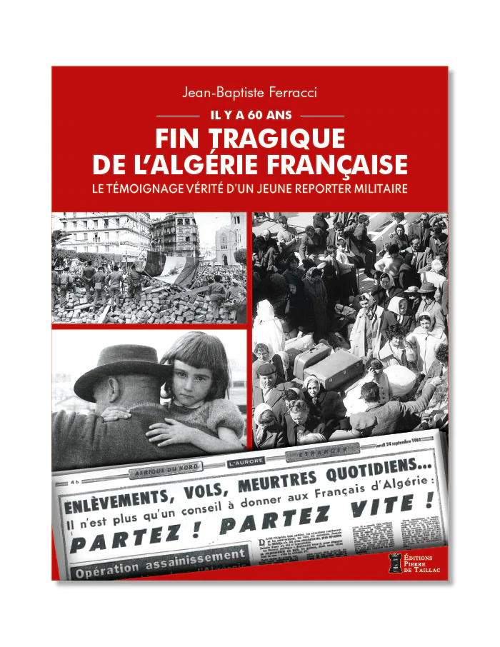 Fin tragique de l’Algérie française, Le témoignage vérité d'un jeune reporter militaire